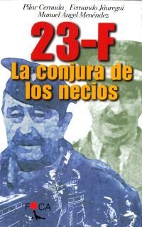 23 F: LA CONJURA DE LOS NECIOS. | 9788495440174 | CERNUDA, PILAR/JÁUREGUI, FERNANDO/MENÉNDEZ, MANUEL ÁNGEL