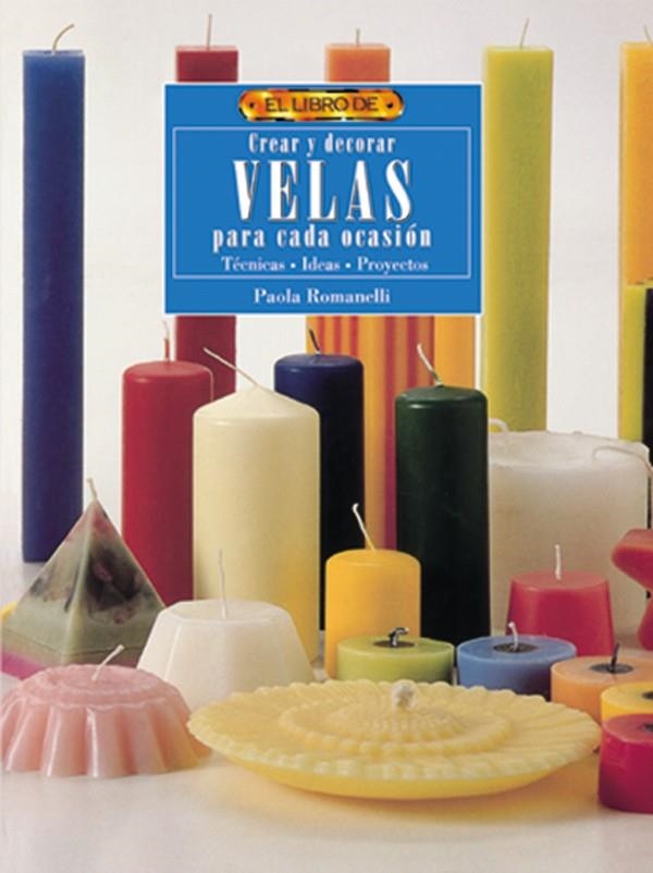 EL LIBRO DE CREAR Y DECORAR VELAS | 9788488893970 | ROMANELLI, PAOLA