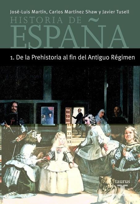 HISTORIA DE ESPAÑA 1 DE LA PREHISTORIA AL FIN DEL ANTIGUO REGIMEN - MINOR | 9788430604340 | TUSELL, JAVIER/MARTIN RODRIGUEZ, JOSE LUIS/MARTINEZ SHAW, CARLOS