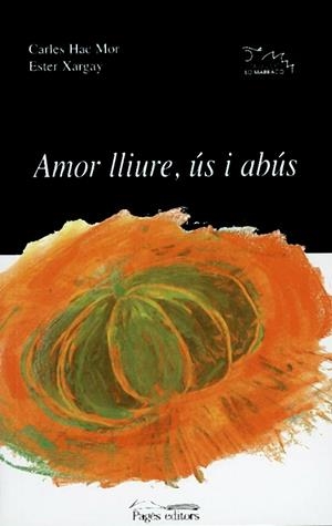 AMOR LLIURE, ÚS I ABÚS | 9788479358327 | HAC MOR, CARLES/XARGAY, ESTER