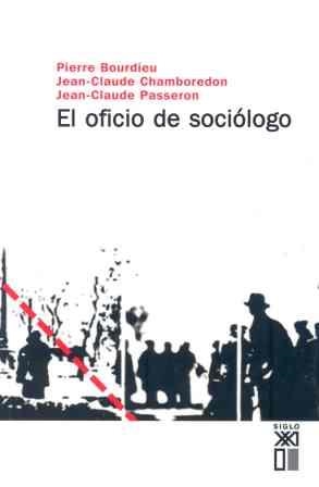 EL OFICIO DE SOCIÓLOGO | 9788432302220 | BOURDIEU, PIERRE/CHAMBOREDON, JEAN-CLAUDE/PASSERON, JEAN-CLAUDE