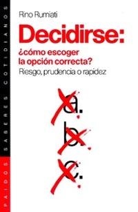 DECIDIRSE: ¿CÓMO ESCOGER LA OPCIÓN CORRECTA? | 9788449311307 | RINO RUMIATI