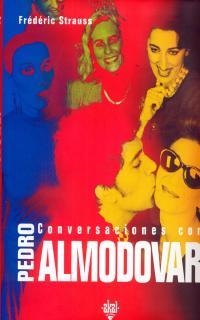 CONVERSACIONES CON PEDRO ALMODÓVAR | 9788446016113 | STRAUSS, FRÉDERIC