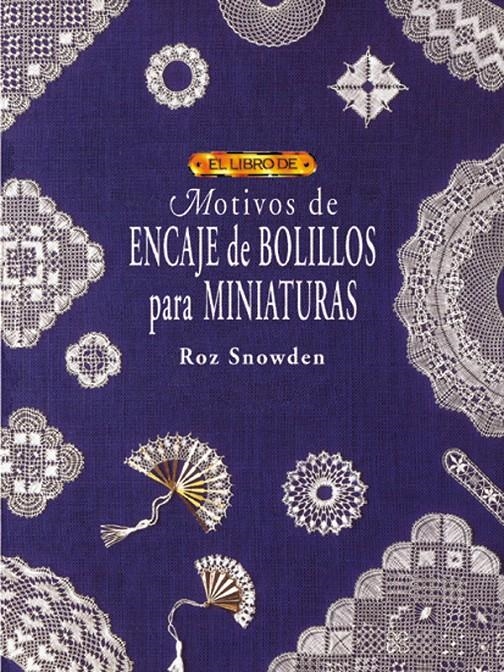 EL LIBRO DE MOTIVOS DE ENCAJE DE BOLILLOS PARA MINIATURAS | 9788488893994 | SNOWDEN, ROZ