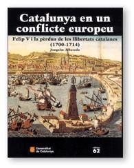 CATALUNYA EN UN CONFLICTE EUROPEU. FELIP V I LA PÈRDUA DE LES LLIBERTATS CATALAN | 9788439355144 | ALBAREDA I SALVADÓ, JOAQUIM