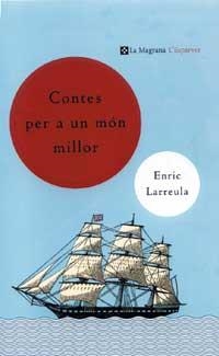 CONTES PER A UN MÓN MILLOR | 9788482643465 | LARREULA, ENRIC