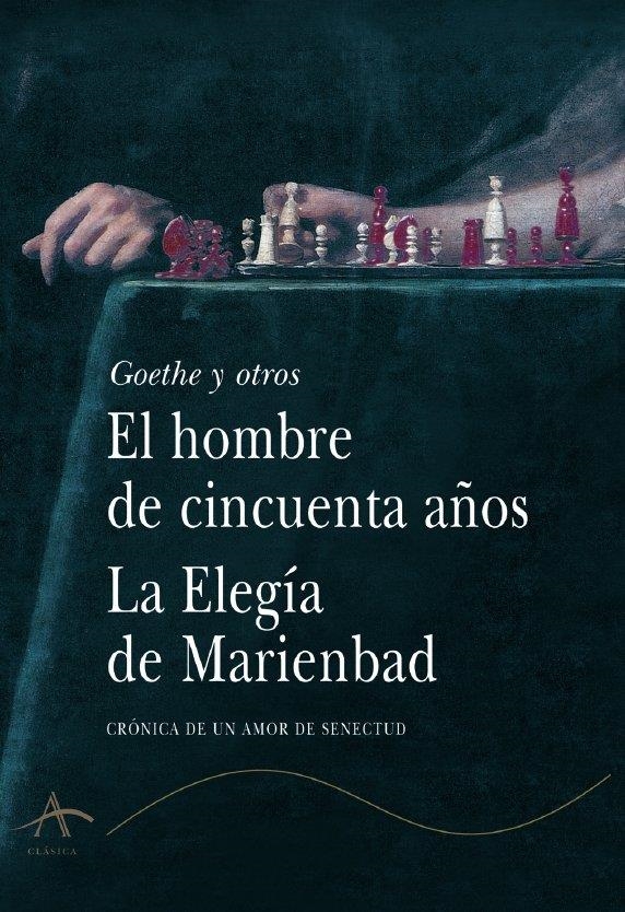 EL HOMBRE DE CINCUENTA AÑOS / LA ELEGÍA DE MARIENBAD | 9788484281276 | GOETHE, JOHANN W/Y OTROS