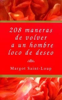 208 MANERAS DE VOLVER A UN HOMBRE LOCO DE DESEO | 9788495440006 | SAINT-LOUP, MARGOT