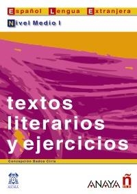 TEXTOS LITERARIOS Y EJERCICIOS. NIVEL MEDIO I | 9788466700559 | BADOS CIRIA, CONCEPCIÓN