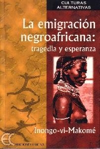 LA EMIGRACIÓN NEGROAFRICANA: TRAGEDIA Y ESPERANZA | 9788488944528 | INONGO-VI-MAKOMÉ