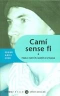 CAMÍ SENSE FI | 9788424605438 | MARÍN ESTRADA, PABLO ANTÓN