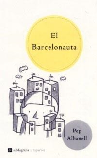 EL BARCELONAUTA (N.E.) | 9788482643472 | ALBANELL , PEP