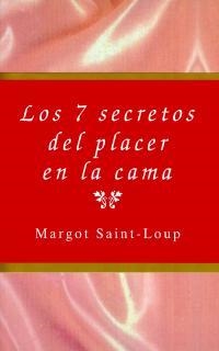 LOS 7 SECRETOS DEL PLACER EN LA CAMA | 9788495440020 | SAINT-LOUP, MARGOT