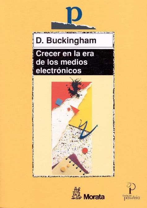 CRECER EN LA ERA DE LOS MEDIOS ELECTRÓNICOS | 9788471124609 | BUKINGHAM, D.