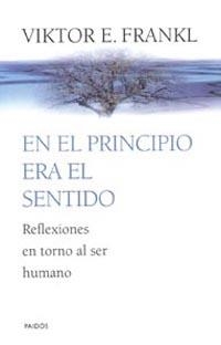 EN EL PRINCIPIO ERA EL SENTIDO | 9788449309984 | VIKTOR E. FRANKL