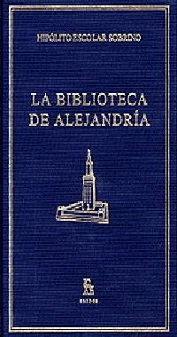 LA BIBLIOTECA DE ALEJANDRÍA | 9788424922948 | ESCOLAR SOBRINO, HIPÓLITO