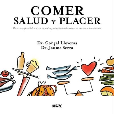 COMER: SALUD Y PLACER | 9788489589636 | LLOVERAS VALLÈS, GONÇAL/SERRA FARRÓ, JAUME