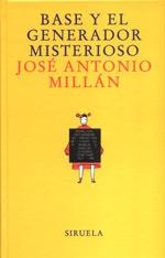 BASE Y EL GENERADOR MISTERIOSO | 9788478446018 | MILLÁN, JOSÉ ANTONIO