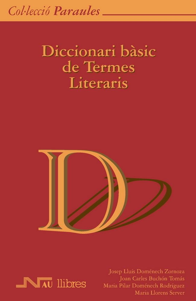 DICCIONARI BÀSIC DE TERMES LITERARIS | 9788476426555 | DOMÉNECH ZORNOZA, JOSEP LLUÍS/BUCHÓN TOMÁS, JOAN CARLES/DOMÉNECH RODRÍGUEZ, MARIA PILAR/LLORENS SERV