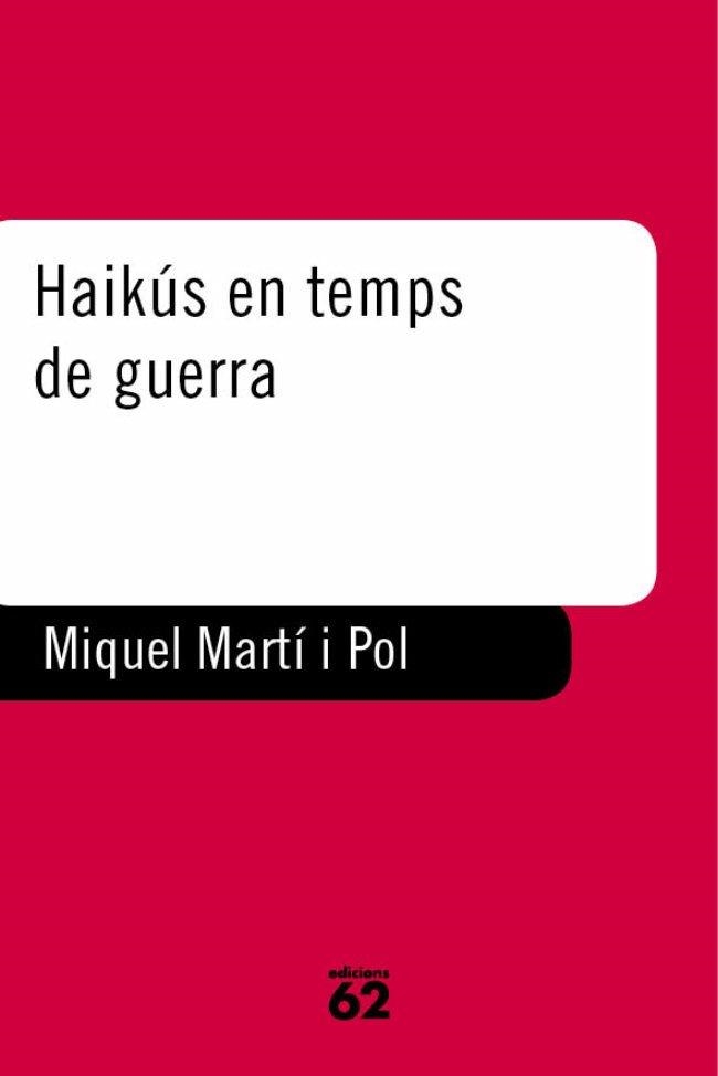 HAIKÚS EN TEMPS DE GUERRA | 9788429750355 | MIQUEL MARTÍ I POL