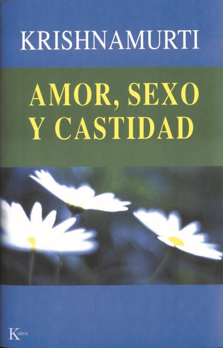 AMOR, SEXO Y CASTIDAD | 9788472455139 | KRISHNAMURTI, JIDDU