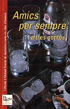 AMICS PER SEMPRE I ALTRES CONTES | 9788489890770 | PERE CULLELL, MARC CASANOVAS, JOSEP M. GASTÓ, MIQUEL PASCUAL, JORDI MARTÍNEZ, FERRAN PIQUÉ, JOAN TOR