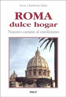 ROMA, DULCE HOGAR. NUESTRO CAMINO AL CATOLICISMO | 9788432133220 | HAHN, SCOTT & KIMBERLY