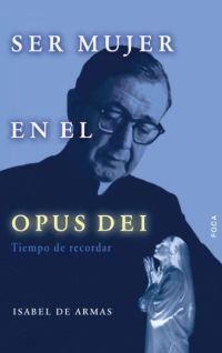 SER MUJER EN EL OPUS DEI. TIEMPO DE RECORDAR | 9788495440310 | ARMAS SERRA, ISABEL DE