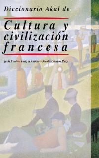 DICCIONARIO AKAL DE CULTURA Y CIVILIZACIÓN FRANCESA | 9788446012023 | CAMPOS PLAZA, NICOLÁS/CANTERA ORTIZ DE URBINA, JESÚS