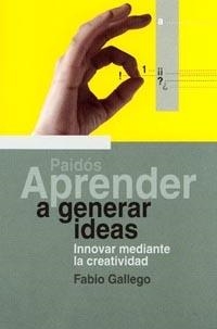 APRENDER A GENERAR IDEAS | 9788449310577 | FABIO GALLEGO