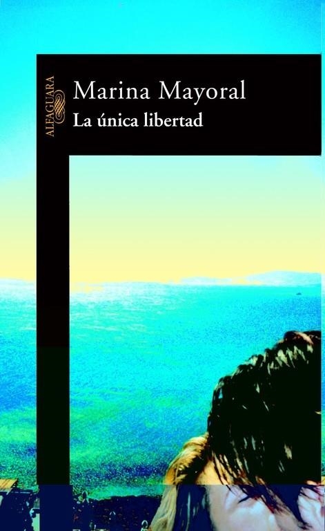 LA UNICA LIBERTAD | 9788420465104 | MAYORAL, MARINA