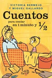 CUENTOS PARA CONTAR EN 1 MINUTO Y 1/2 | 9788479019082 | BERMEJO-SANCHEZ IZQUIERDO, VICTORIA/PAREDES GALLARDO, MIGUEL A.