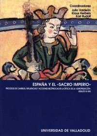 ESPAÑA Y EL "SACRO IMPERIO". PROCESOS DE CAMBIOS, INFLUENCIAS Y ACCIONES RECÍPRO | 9788484481683 | VALDEON BARUQUE, JULIO/HERBERS, KLAUS/RUDOLF, KARL