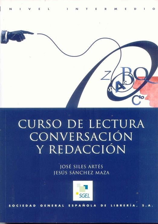 CURSO LECTURA CONVERSACIÓN Y REDACCIÓN INTERMEDIO | 9788471438676 | SILES, JOSÉ/SÁNCHEZ MAZA, JESÚS