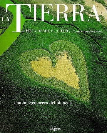 LA TIERRA VISTA DESDE EL CIELO | 9788477828921 | YANN ARTHUS-BERTRAND