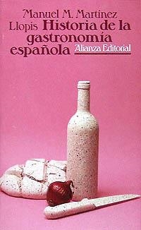 HISTORIA DE LA GASTRONOMÍA ESPAÑOLA | 9788420603780 | MARTÍNEZ LLOPIS, MANUEL