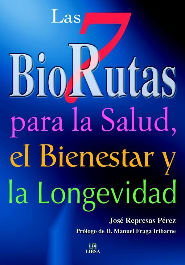 LAS 7 BIORUTAS PARA LA SALUD, EL BIENESTAR Y LA LONGEVIDAD | 9788466207072 | REPRESAS PÉREZ, JOSÉ