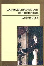 LA FRAGILIDAD DE LOS SENTIMIENTOS | 9788495346346 | GALE, PATRICK