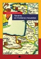 NAVARRA, SIN FRONTERAS IMPUESTAS | 9788476813683 | URZAINQUI, TOMÁS