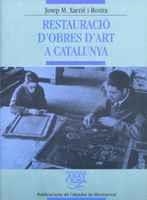 RESTAURACIÓ D'OBRES D'ART A CATALUNYA. QUATRE GENERACIONS I UN NOBLE OFICI: CONS | 9788484154327 | XARRIÉ I ROVIRA, JOSEP M.