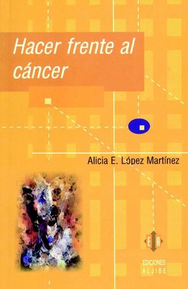 HACER FRENTE AL CÁNCER | 9788497001014 | LÓPEZ MARTÍNEZ, ALICIA E.