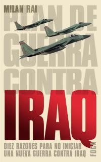 PLAN DE GUERRA CONTRA IRAQ. DIEZ RAZONES PARA NO INICIAR UNA NUEVA GUERRA CONTRA | 9788495440389 | RAI, MILAN