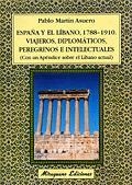 ESPAÑA Y EL LÍBANO, 1788-1910. VIAJEROS DIPLOMÁTICOS, PEREGRINOS E INTELECTUALES | 9788478132546 | MARTÍN ASUERO, PABLO