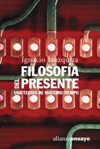 FILOSOFÍA DEL PRESENTE | 9788420633053 | IZUZQUIZA, IGNACIO