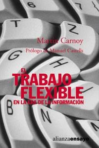 EL TRABAJO FLEXIBLE EN LA ERA DE LA INFORMACIÓN | 9788420667850 | CARNOY, MARTIN