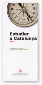 ESTUDIAR A CATALUNYA 2003. INCLOU GUIA PRÀCTICA AMB MÉS DE 500 ADRECES (84 PÀG.) | 9788439360674