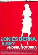 ON ÉS BERNA, ILSE? | 9788424640569 | SOTORRA, ANDREU