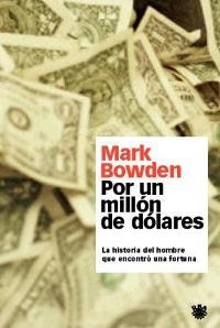 POR UN MILLÓN DE DÓLARES | 9788479019792 | BOWDEN, MARK