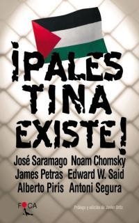 ¡PALESTINA EXISTE! | 9788495440303 | CHOMSKY, NOAM/PETRAS, JAMES/PIRIS, ALBERTO/SAID, EDWARD W./SARAMAGO, JOSÉ