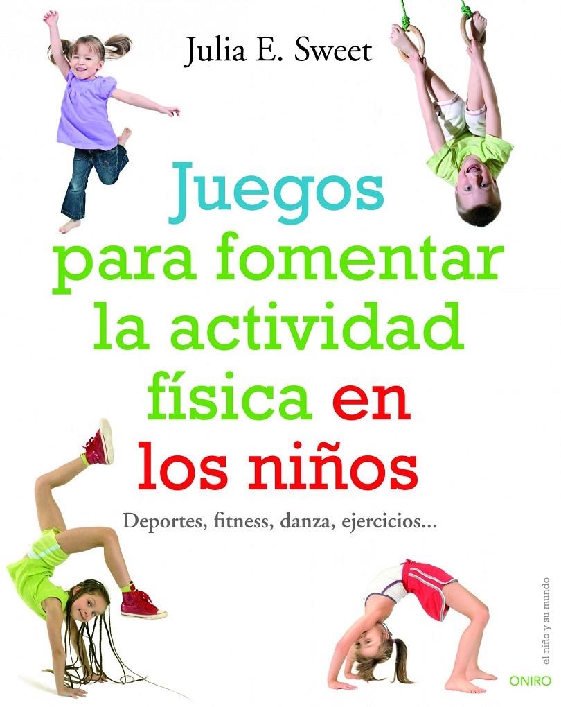 JUEGOS PARA FOMENTAR LA ACTIVIDAD FÍSICA EN LOS NIÑOS | 9788497540780 | JULIA E. SWEET